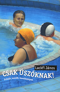 Lackfi Jnos: Csak szknak! Helikon, Budapest, 2012, 423-426. o.